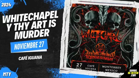 WHITECHAPEL Y THY ART IS MURDER EN MONTERREY 2024