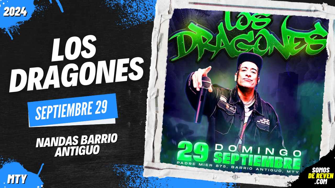 LOS DRAGONES EN MONTERREY NANDAS BARRIO ANTIGUO 2024