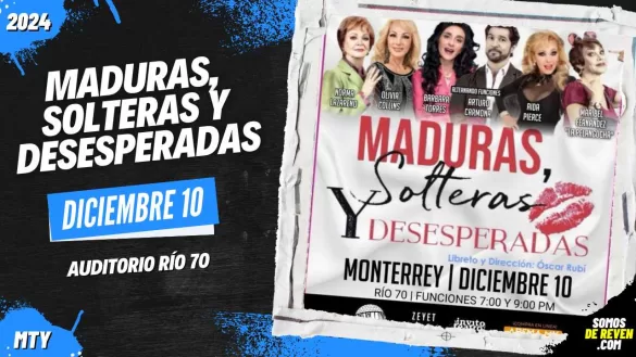 MADURAS SOLTERAS Y DESESPERADAS EN MONTERREY AUDITORIO RÍO 70 2024