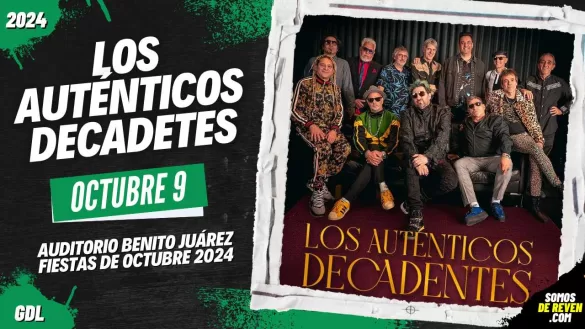 LOS AUTÉNTICOS DECADENTES EN GUADALAJARA FIESTAS DE OCTUBRE 2024