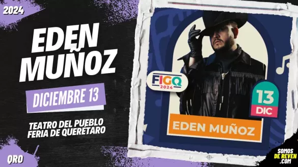 EDEN MUÑOZ EN FERIA DE QUERÉTARO 2024