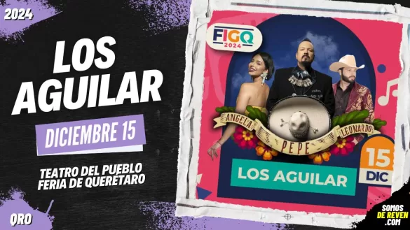 LOS AGUILAR EN FERIA DE QUERÉTARO 2024