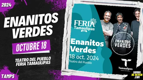 ENANITOS VERDES EN FERIA TAMAULIPAS 2024