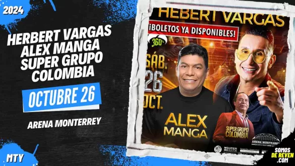 HERBERT VARGAS, ALEX MANGA Y SUPER GRUPO COLOMBIA EN ARENA MONTERREY 2024HERBERT VARGAS, ALEX MANGA Y SUPER GRUPO COLOMBIA EN ARENA MONTERREY 2024