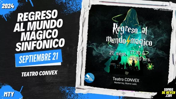 REGRESO AL MUNDO MÁGICO EN MONTERREY TEATRO CONVEX 2024