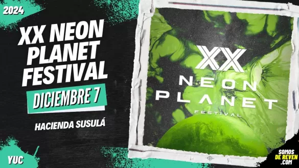 XX NEON PLANET FESTIVAL EN MÉRIDA HACIENDA SUSULÁ 2024