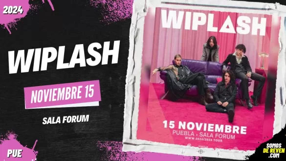 WIPLASH EN PUEBLA SALA FORUM 2024