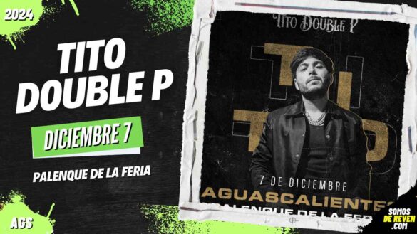 TITO DOUBLE P EN AGUASCALIENTES PALENQUE DE LA FERIA 2024