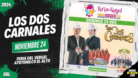 LOS DOS CARNALES EN FERIA DEL VERGEL ATOTONILCO EL ALTO 2024