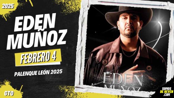 EDEN MUÑOZ EN PALENQUE LEÓN 2025