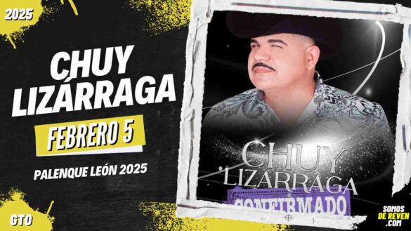 CHUY LIZÁRRAGA EN PALENQUE LEÓN 2025