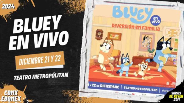 BLUEY EN VIVO EN CDMX TEATRO METROPÓLITAN 2024