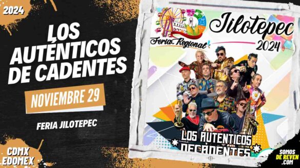 LOS AUTÉNTICOS DECADENTES EN FERIA JILOTEPEC 2024