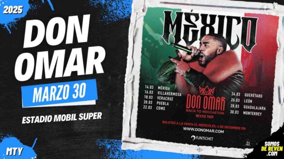 DON OMAR EN MONTERREY ESTADIO MOBIL SUPER 2025