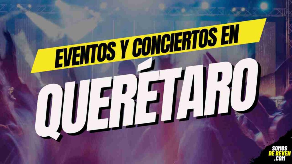 EVENTOS Y CONCIERTOS EN QUERÉTARO