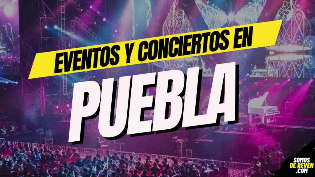 EVENTOS Y CONCIERTOS EN PUEBLA