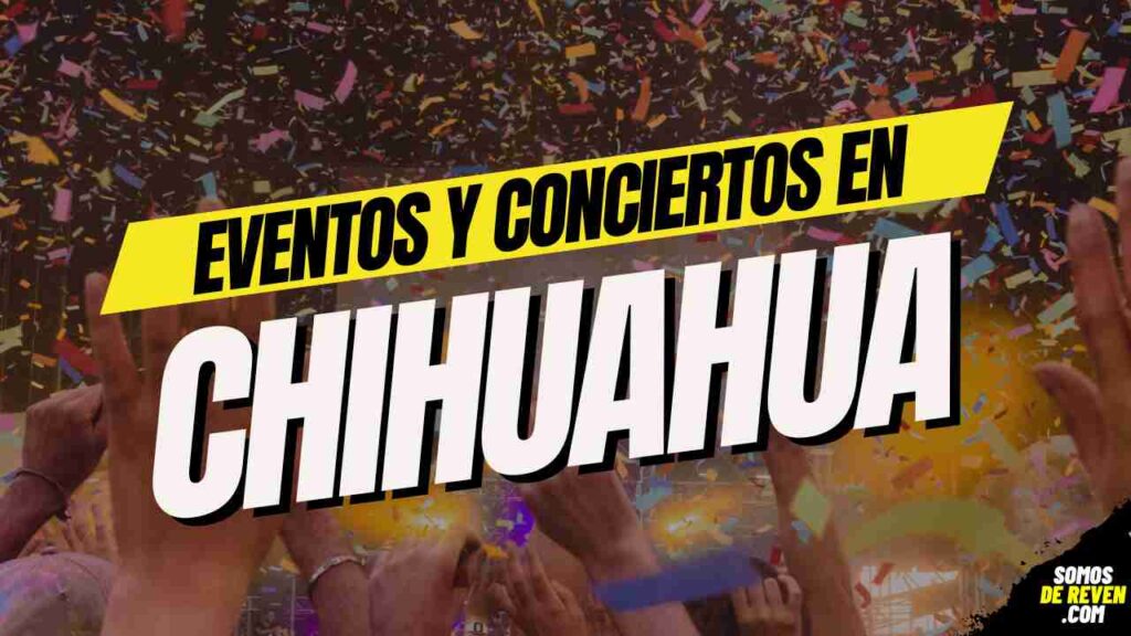 EVENTOS Y CONCIERTOS EN CHIHUAHUA