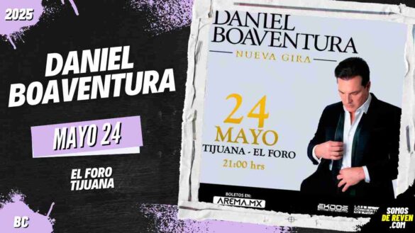 DANIEL BOAVENTURA EN TIJUANA EL FORO 2025