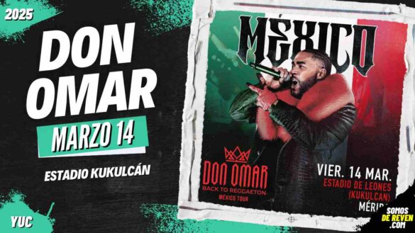 DON OMAR EN MÉRIDA ESTADIO KUKULCÁN 2025