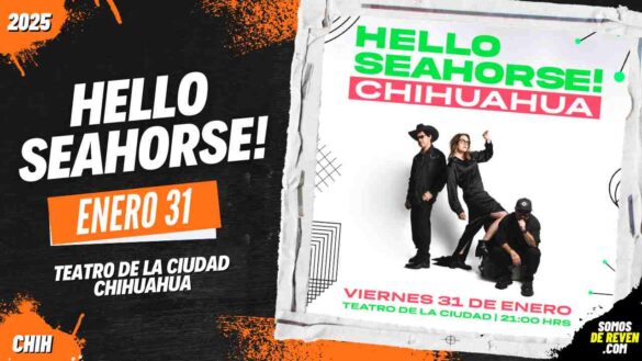 HELLO SEAHORSE EN CHIHUAHUA TEATRO DE LA CIUDAD 2025