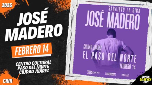 JOSÉ MADERO EN CIUDAD JUÁREZ PASO DEL NORTE 2025