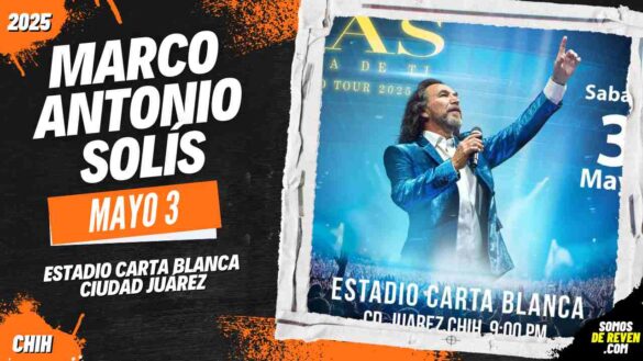 MARCO ANTONIO SOLÍS EN CIUDAD JUÁREZ ESTADIO CARTA BLANCA 2025