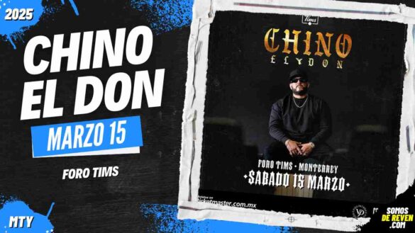 CHINO EL DON EN MONTERREY FORO TIMS 2025