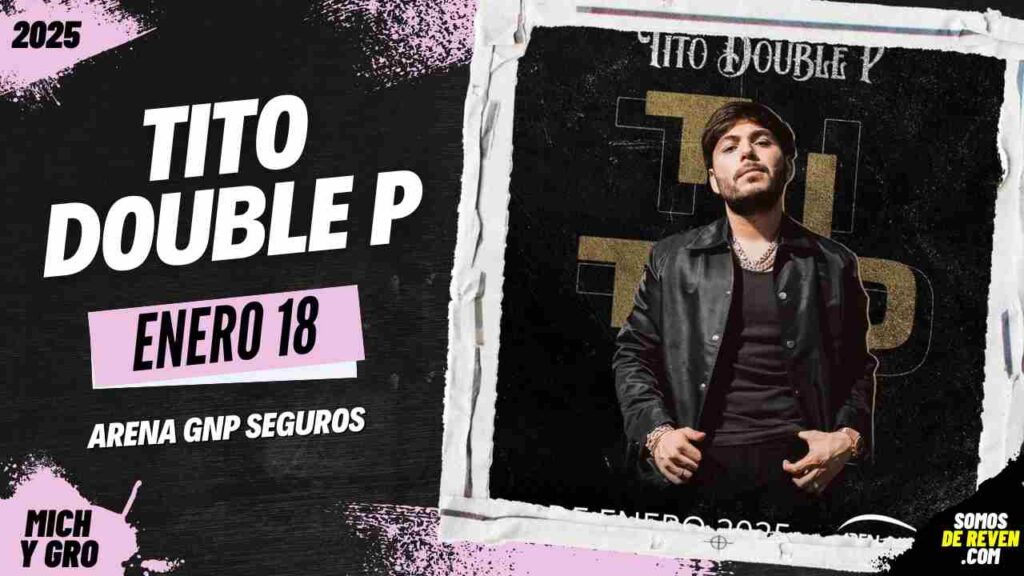 TITO DOUBLE P EN ACAPULCO ARENA GNP SEGUROS DEL FEX 2025