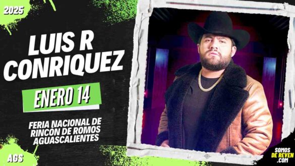 LUIS R CONRIQUEZ EN FERIA DE RINCÓN DE ROMOS AGUASCALIENTES 2025