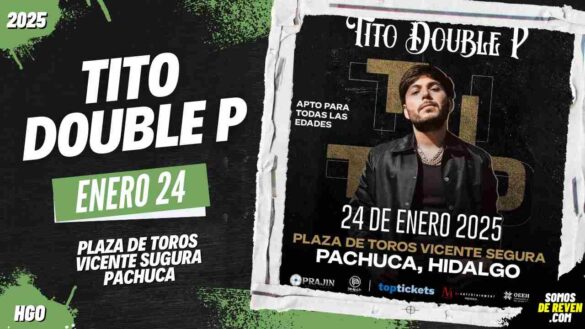 TITO DOUBLE P EN PACHUCA PLAZA DE TOROS VICENTE SEGURA 2025
