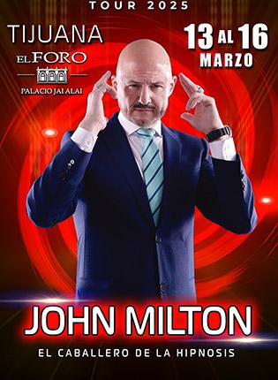 JOHN MILTON EN TIJUANA EL FORO 2025