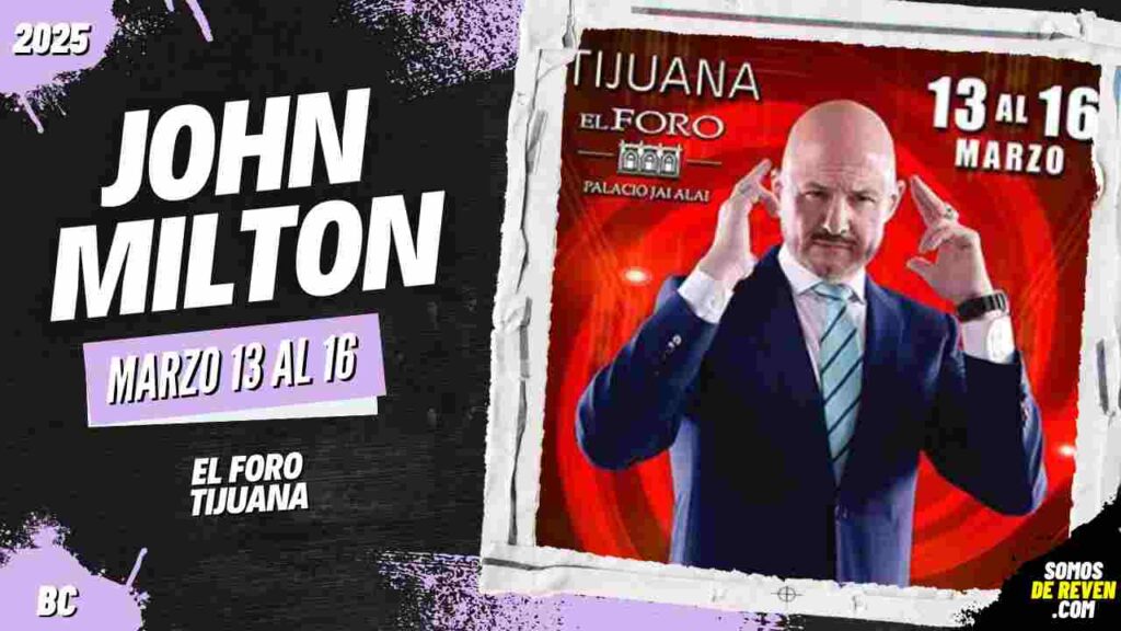 JOHN MILTON EN TIJUANA EL FORO 2025