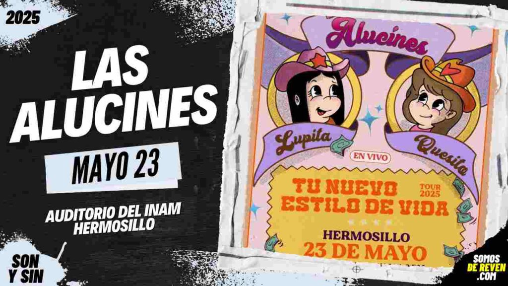 LAS ALUCINES EN HERMOSILLO AUDITORIO DEL INAM 2025