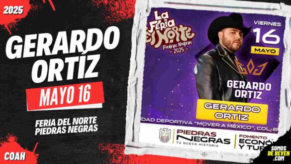 GERARDO ORTÍZ EN PIEDRAS NEGRAS 2025 FERIA DEL NORTE
