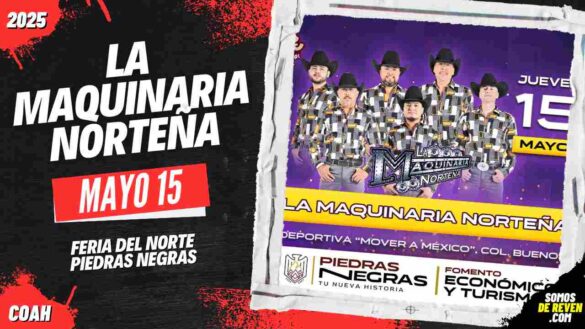 LA MAQUINARIA NORTEÑA EN PIEDRAS NEGRAS 2025 FERIA DEL NORTE