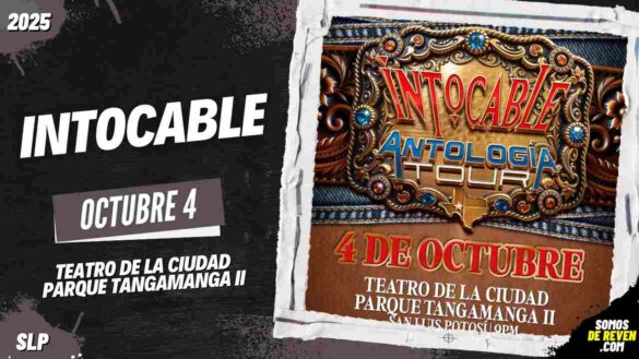 INTOCABLE EN SAN LUIS POTOSÍ 2025 TEATRO DE LA CIUDAD