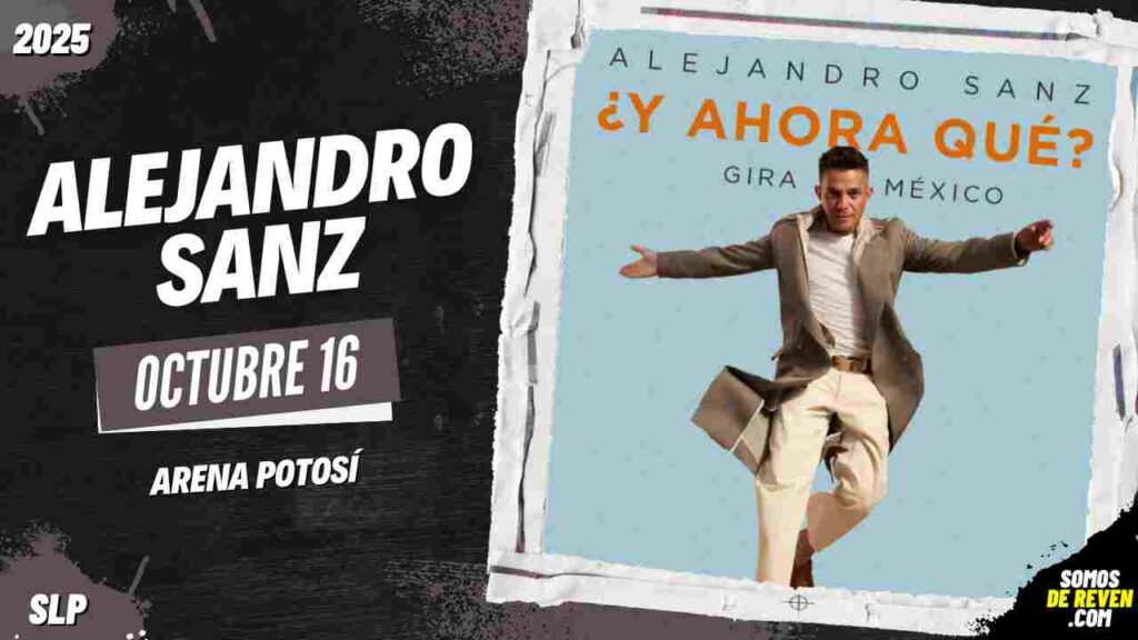 ALEJANDRO SANZ EN SAN LUIS POTOSÍ 2025 ARENA POTOSÍ