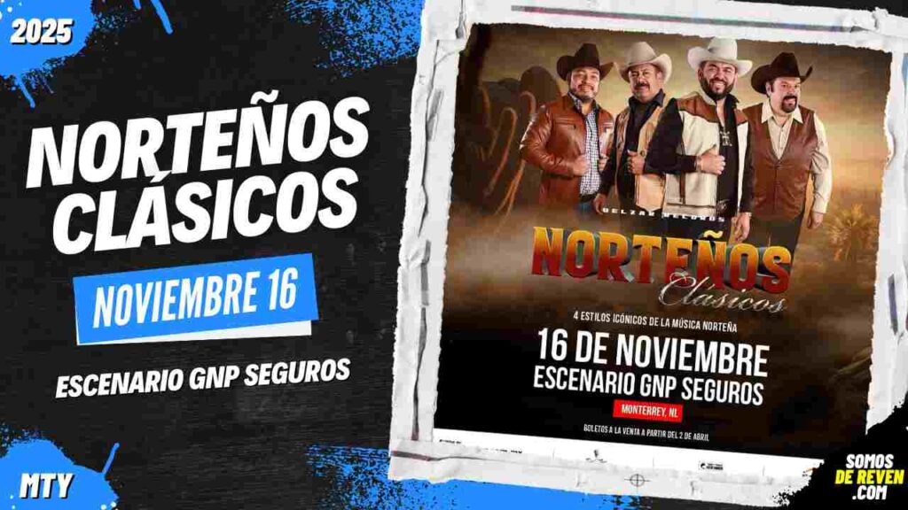 NORTEÑOS CLÁSICOS EN MONTERREY 2025 ESCENARIO GNP SEGUROS