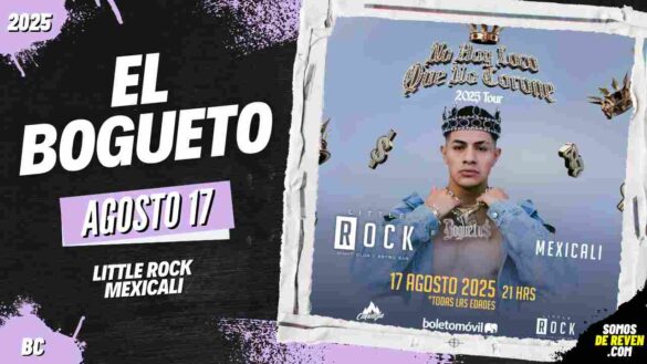 EL BOGUETO EN MEXICALI 2025 LITTLE ROCK
