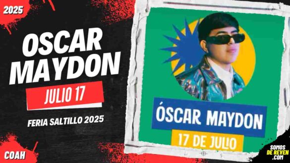 OSCAR MAYDON EN FERIA SALTILLO 2025