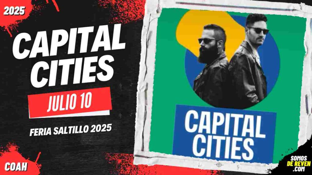CAPITAL CITIES EN FERIA SALTILLO 2025