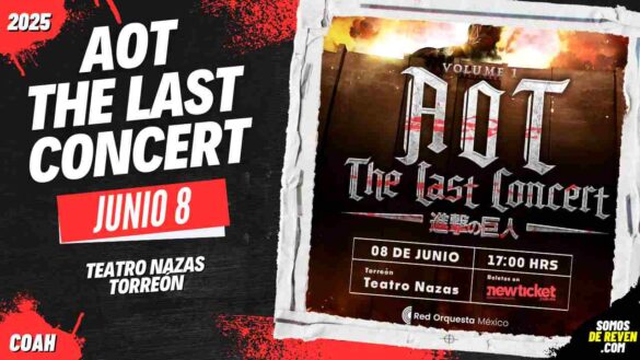 AOT THE LAST CONCERT EN TORREÓN 2025 TEATRO NAZAS