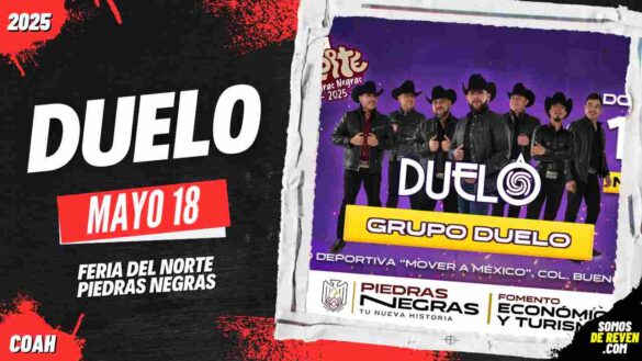 DUELO EN PIEDRAS NEGRAS 2025 FERIA DEL NORTE