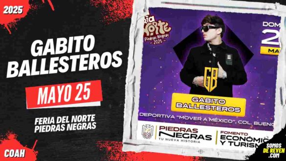 GABITO BALLESTEROS EN PIEDRAS NEGRAS 2025 FERIA DEL NORTE