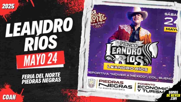 LEANDRO RÍOS EN PIEDRAS NEGRAS 2025 FERIA DEL NORTE