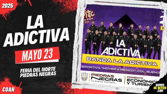 LA ADICTIVA EN PIEDRAS NEGRAS 2025 FERIA DEL NORTE
