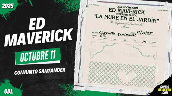 ED MAVERICK EN GUADALAJARA 2025 CONJUNTO SANTANDER