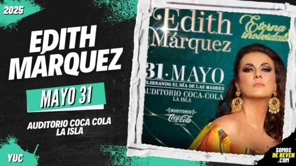 EDITH MÁRQUEZ EN MÉRIDA 2025 AUDITORIO COCA COLA LA ISLA