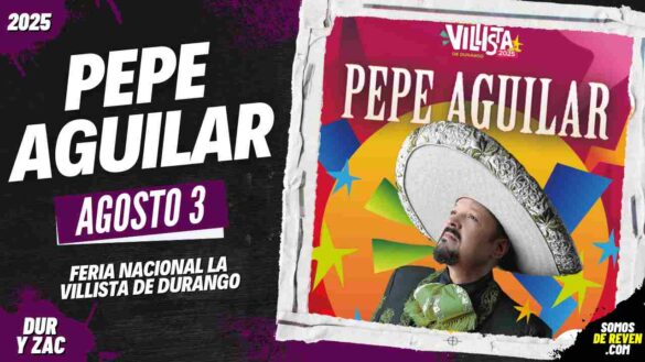 PEPE AGUILAR EN DURANGO 2025 FERIA LA VILLISTA