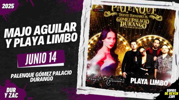MAJO AGUILAR Y PLAYA LIMBO EN PALENQUE GOMEZ PALACIO DURANGO 2025